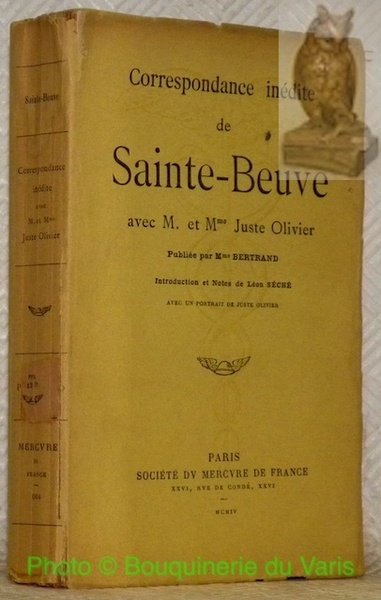 Correspondance inédite de Sainte-Beuve avec M. et Mme. Juste Olivier. …
