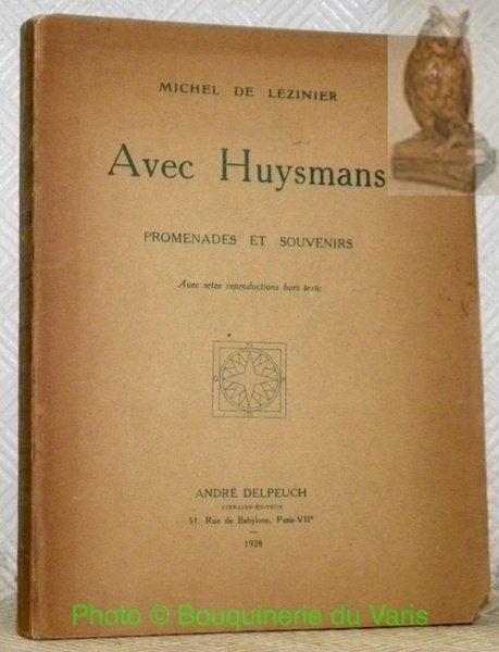 Avec Huysmans, promenades et souvenirs. Avec seize reproductions hors texte.