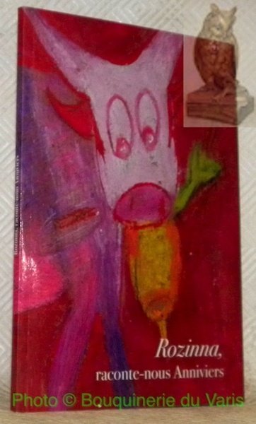 Rozinna, raconte-nous Anniviers.