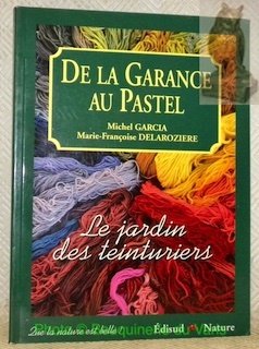 De la Garance au Pastel. Le Jardin des Teinturiers. Aquarelles …