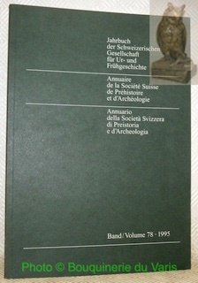 Jahrbuch des Schweizeriuschen Gesellschaft für Ur- und Frühgeschichte. Band 78. …