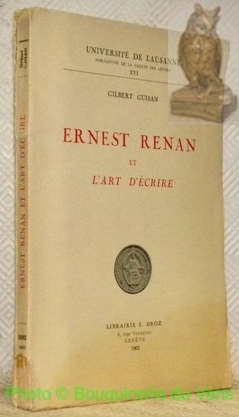 Ernest Renan et l'art d'écrire. Université de Lausanne, publications de …