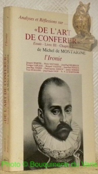 Analyse et Réflexions sur "De l'art de conferer". Essais - …