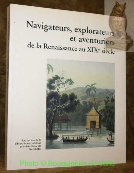 Navigateurs, explorateurs et aventuriers. Grands livres de voyages maritimes de …