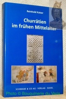 Churrätien im frühen Mittelalter. Ende 5. bis Mitte 10. Jahrhundert.