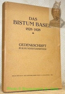 Das Bistum Basel 1828-1928. Gedenkschrift zur Hundertjahrfeier.