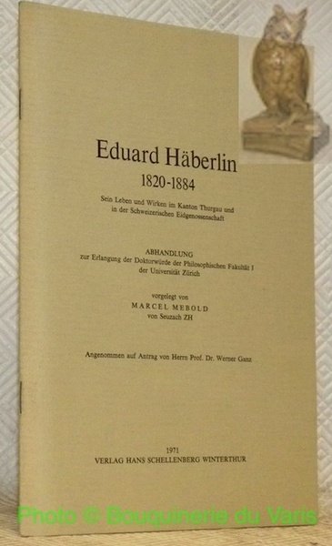 Eduard Häberlin 1820 - 1884. Sein Leben und Wirken im …