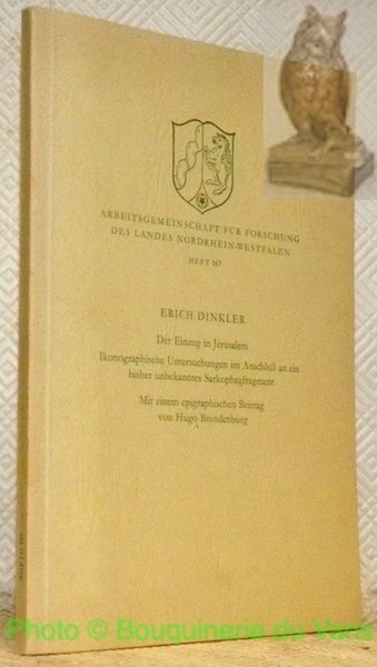 Der Einzug in Jerusalem. Ikonographische Untersuchungen im Anschluss an ein bisher unbekanntes Sarkophagfragment. Mit einem epigraphischen Beitrag von Hugo Brandenburg. Arbeitsgemeinschaft für Forschung des Landes Nordrhein-Wetfalen Heft 167.