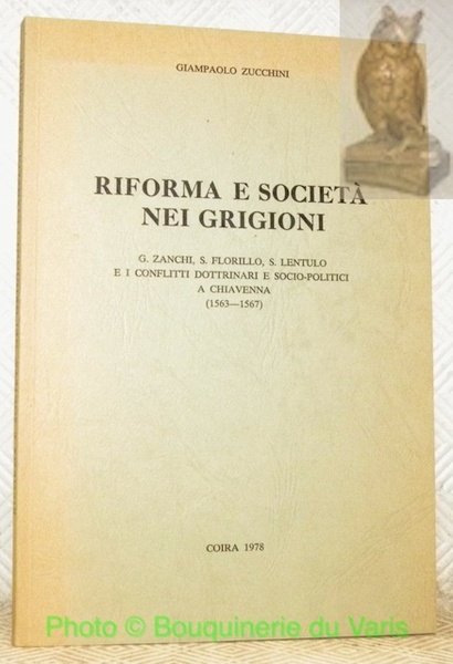 Riforma e società nei Grigioni. G. Zanchi, S. Florillo, S. …