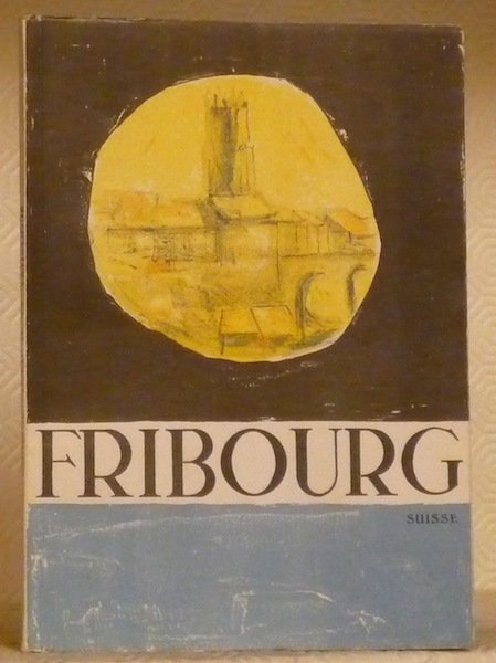 Guide historique et artistique de Fribourg.