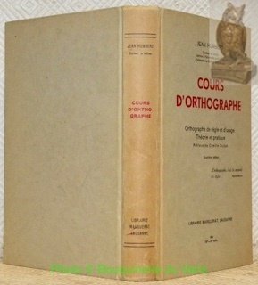 Cours d’orthographe. Orthographe de règle et d’usage. Théorie et pratique. …