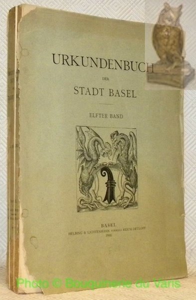 Urkundenbuch der Stadt Basel. Herausgegeben von der Historischen und Antiquarischen …