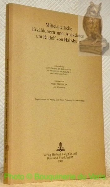 Mittelalterliche Erzählungen und Anekdoten um Rudolf von Habsburg. Diss.