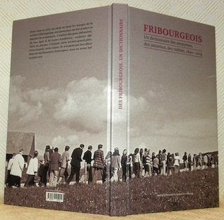 Fribourgeois. Un dicionnaire des anonymes, des inconnus, des oubliés, 1840-2015.