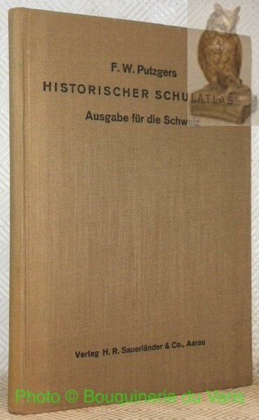 Historischer Schulatlas. Ausgabe für die Schweiz. 3. Auflage. Herausgegeben im …