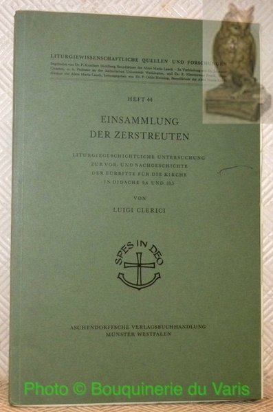 Einsammlung der Zerstreuten. Lituregeschichtliche Untersuchung zur vor- und nachgeschichte der …
