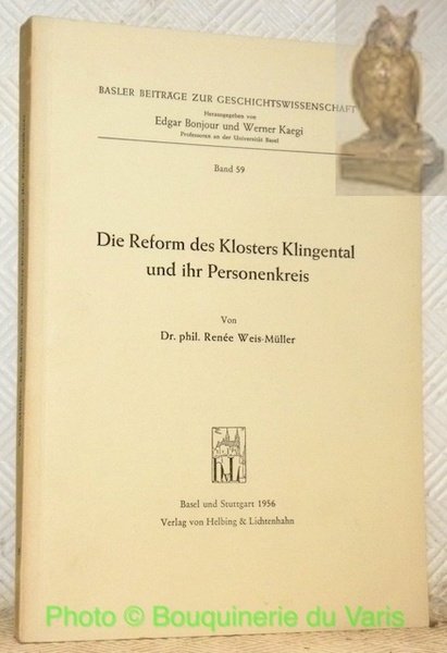 Die Reform des Klosters Klingental und ihr Personenkreis. Basler Beiträge …