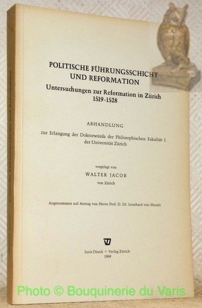 Politische führungsschicht und Reformation. Untersuchungen zur Reformation in Zürich. 1519 …