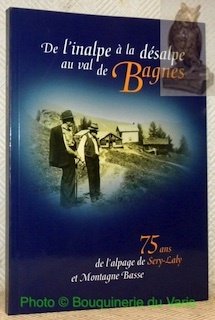 De l’inalpe à la désalpe au val de Bagnes 75 …