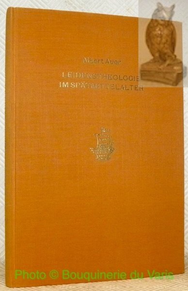 Leidenstheologie im Spätmittelalter. Kirchengeschichtliche Quellen und Studien 2. Band.