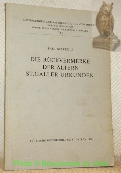 Die Rückvermerke der ältern St. Galler Urkunden. Mitteilungen zur Vaterländischen …