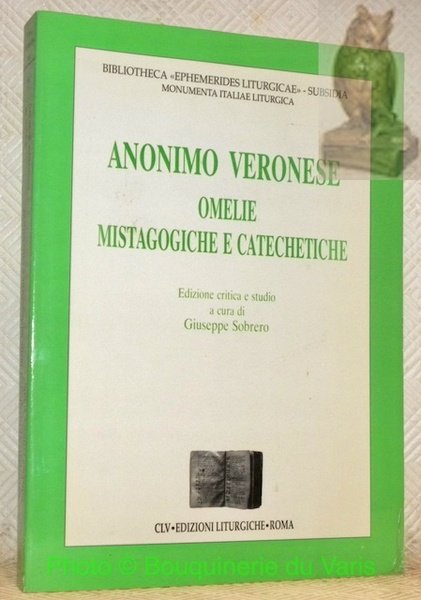 Anonimo Veronese omelie mistagogiche e catechetiche. Edizione critica e studio …