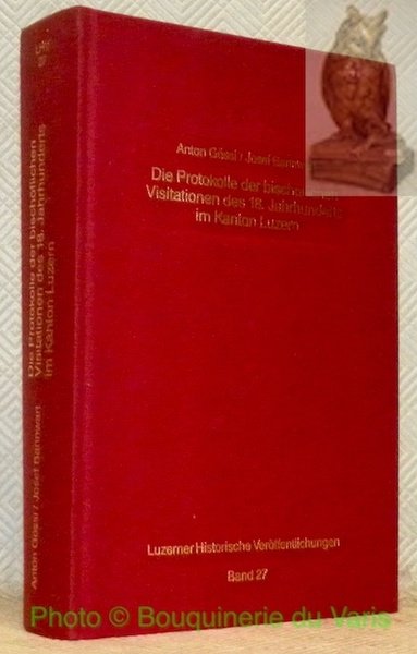 Die Protokolle der bischöflichen Visitationen des 18. Jahrhunderts im Kanton …