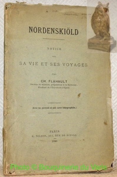 Nordenskiold. Notice sur sa vie et ses voyages. (Avec un …
