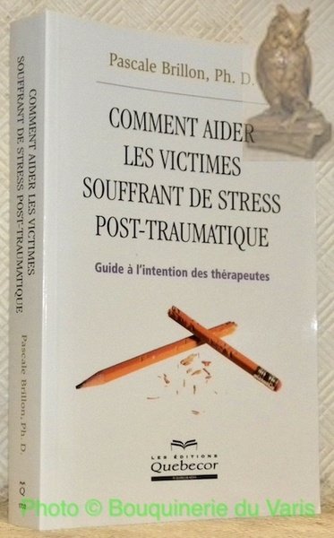Comment aider les victimes souffrant de stress post-traumatique. Guide à …