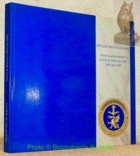 150 Jahre Freude Bereiten. Chocoladefabriken Lindt & Sprüngli AG, 1845 …