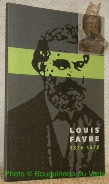 Louis Favre 1826 -1879