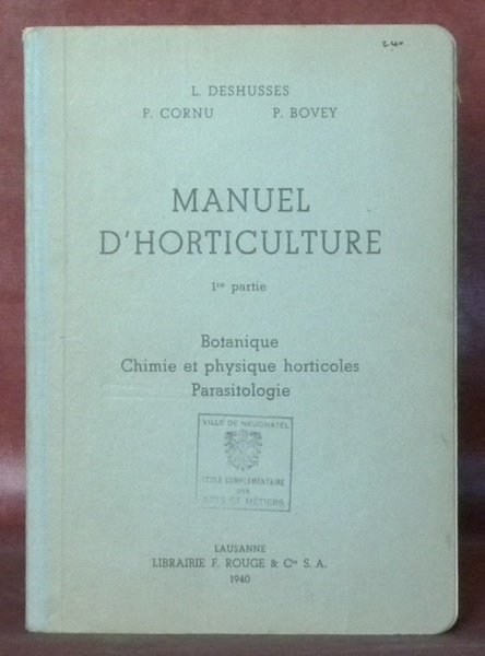 Manuel d’horticulture. 1re partie. Botanique - chimie et physique horticoles …