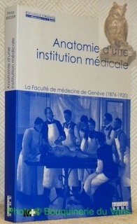 Anatomie d'une institution médicale. La Faculté de médecine de Genève …