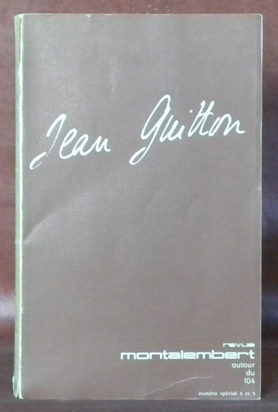 JEAN GUITTON vu par: J.André, R. Aron, P. Belmont, Ch. …