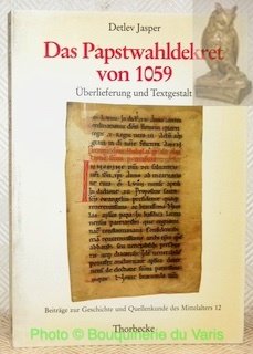 Das Papstwahldekret von 1059. Überlieferung und Textgestalt. Beiträge zur Geschichte …