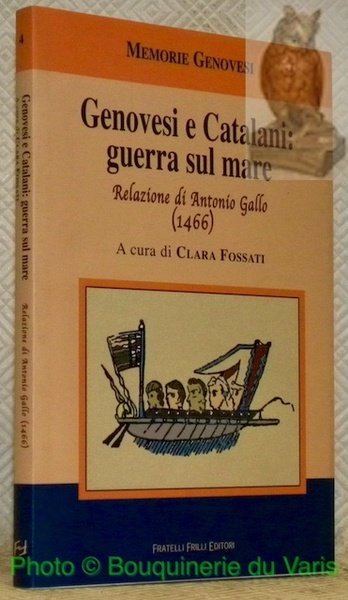 Genovesi e Catalani: guerra sul mare. Relazione di Antonio Gallo …