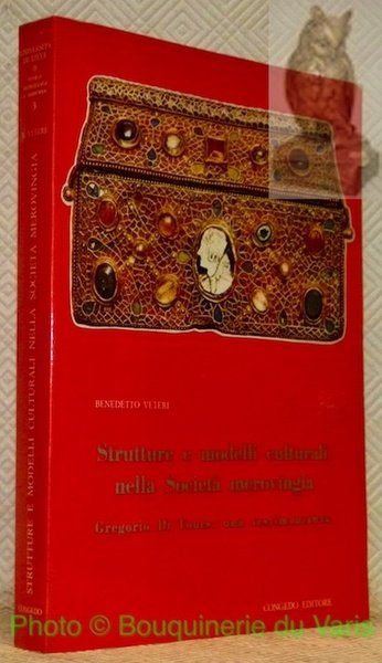 Strutture e modelli culturali nella Società merovingia. Gregorio Di Tours: …