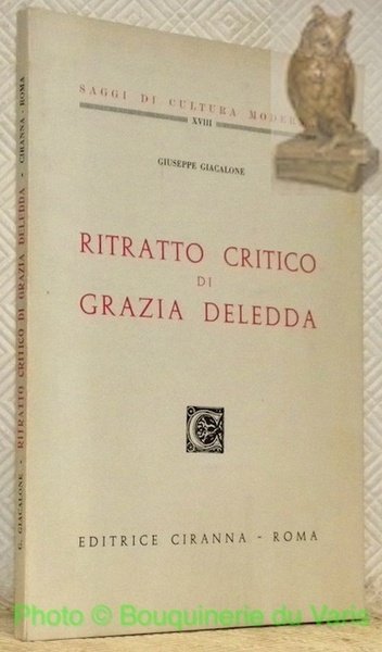 Ritratto critico di Grazia Deledda. Collana Saggi di Cultura Moderna, XVIII.