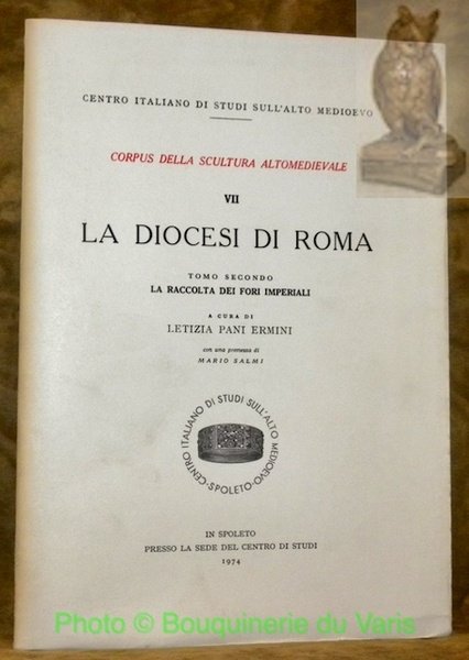 La diocesi di Roma. Tomo secondo La raccolta dei Fori …