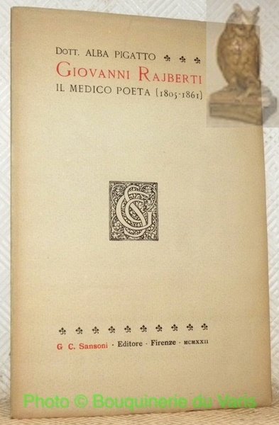 Giovanni Rajberti. Il medico poeta (1805 - 1861).