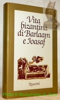 Vita bizantina di Barlaam e Ioasaf. Introduzione, versione italiana, note …