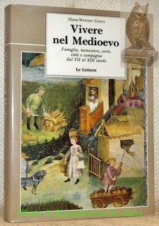 Vivere nel Medioevo. Famiglia, monastero, corte, città e campagna dal …