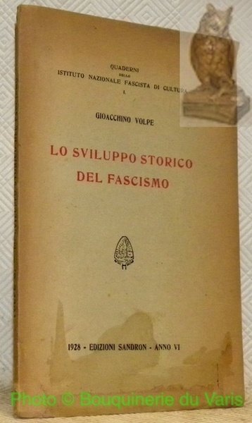 Lo sviluppo storico del fascismo. Quaderni dello Istituto Nazionale Fascista …