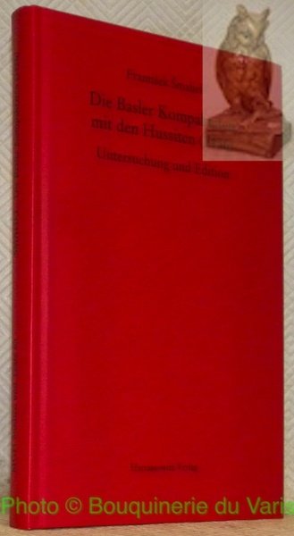 Die Basler Kompaktaten mit den Hussiten (1436). Untersuchung und Edition. …