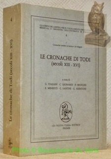 Le Chronache di Todi (secoli XIII - XVI). Quaderni del *Centro per il Collegamento degli Studi Medievali e Umanisctivi nell’Università di Perugia”, 4, 1 Chronache umbre in latino e in volgare.
