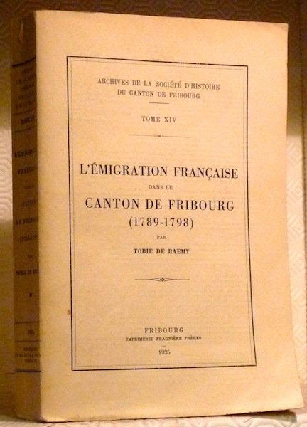 L’émigration française dans le Canton de Fribourg (1789-1798). Archives de …