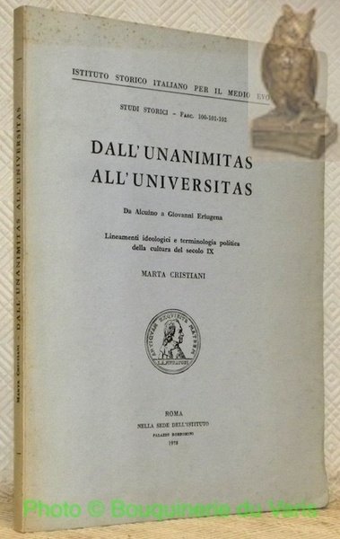 Dall'unanimitas all'universitas, da Alcuino a Giovanni Eriugena, lineamenti ideologici e …