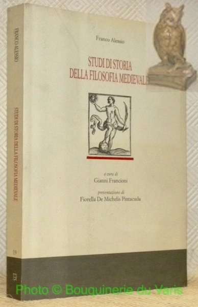 Studi di storia della filosofia medievale. Presentazione di Fiorella De Michelis Pintacuda. Collana Memorie e Atti di Convegni, 19.
