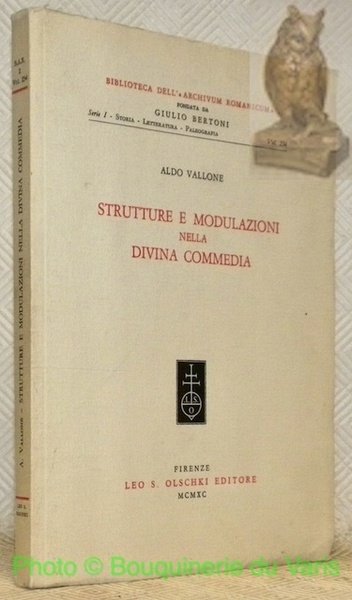 Strutture e modulazioni nella Divina commedia. Biblioteca dell’”Archivum Romanicum”, Serie I - Storia - Letteratura - Paleografia, Vol. 234.