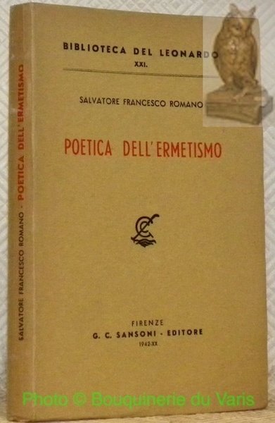 Poetica dell'ermetismo. Collana Biblioteca del Leonardo, XXI.